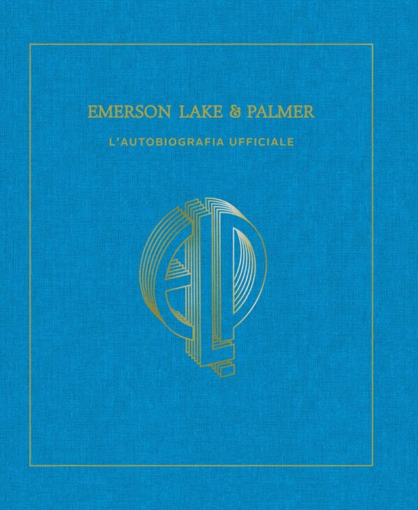 Emerson, Lake & Palmer - La Biografia Ufficiale - Volume Unico - Oltre il Fumetto - Rizzoli Lizard - Italiano