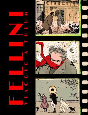 Fellini - Viaggio a Tulum - Volume Unico - Edizione Deluxe Limitata - Panini 9L - Panini Comics - Italiano