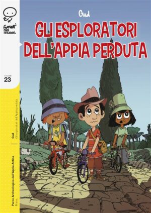 Gli Esploratori dell'Appia Perduta - Volume Unico - Fumetti nei Musei 23 - Coconino Press - Italiano