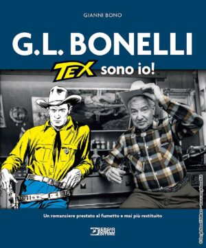 G. L. Bonelli - Tex Sono Io! - Sergio Bonelli Editore - Italiano