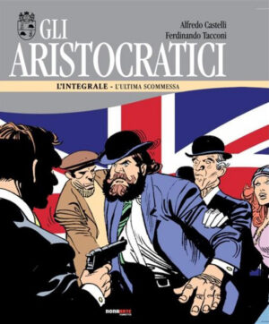 Gli Aristocratici - L'Integrale Vol. 8 - L'Ultima Scommessa - Nona Arte - Editoriale Cosmo - Italiano