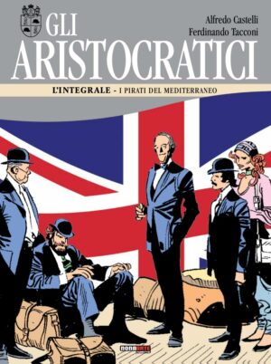 Gli Aristocratici - L'Integrale Vol. 10 - I Pirati del Mediterrane - Nona Arte - Editoriale Cosmo - Italiano