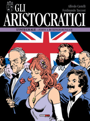Gli Aristocratici - L'Integrale Vol. 11 - Furto a Buckingham Palace - Nona Arte - Editoriale Cosmo - Italiano