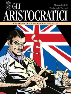 Gli Aristocratici - L'Integrale Vol. 12 - Il Ritorno di Derek Collins - Nona Arte - Editoriale Cosmo - Italiano