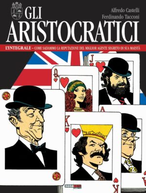 Gli Aristocratici - L'Integrale Vol. 13 - Come Salvammo la Reputazione del Miglior Agente Segreto di Sua Maestà - Nona Arte - Editoriale Cosmo - Italiano