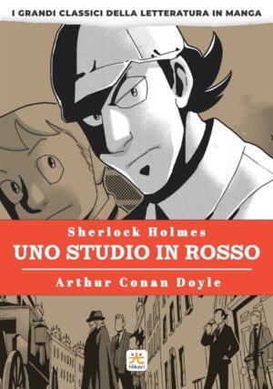 I Grandi Classici della Letteratura in Manga 1 - Sherlock Holmes: Uno Studio in Rosso - Hikari - 001 Edizioni - Italiano