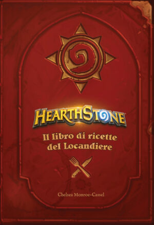 Hearthstone - Il Libro di Ricette Ufficiale del Locandiere Volume Unico - Italiano