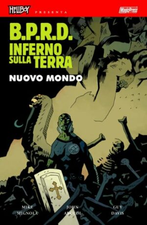 Hellboy Presenta B.P.R.D: Inferno Sulla Terra 1 - Nuovo Mondo - Magic Press - Italiano