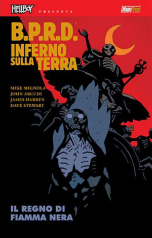 Hellboy Presenta B.P.R.D: Inferno Sulla Terra 9 - Il Regno di Fiamma Nera - Magic Press - Italiano