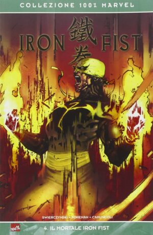 Iron Fist Vol. 4 - Il Mortale Iron Fist - 100% Marvel - Panini Comics - Italiano