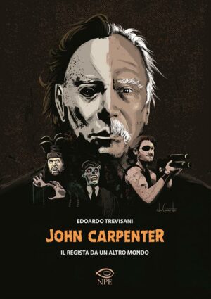 John Carpenter - Il Regista da un Altro Mondo - Volume Unico - Edizioni NPE - Italiano