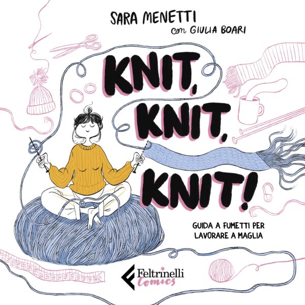 Knit, Knit, Knit! - Guida a Fumetti per Lavorare a Maglia - Volume Unico - Feltrinelli Comics - Italiano