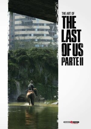 The Art of The Last of Us - Parte II - Volume Unico - Cosmo Comics Deluxe - Editoriale Cosmo - Italiano