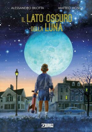 Il Lato Oscuro della Luna - Sergio Bonelli Editore - Italiano