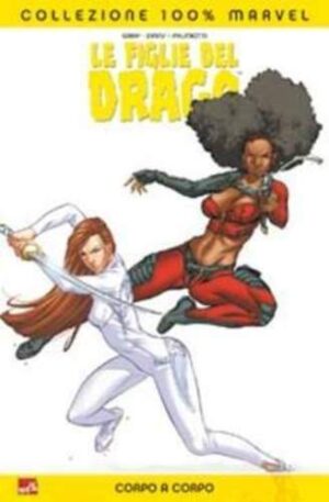 Le Figlie del Drago - Corpo a Corpo - Volume Unico - 100% Marvel - Panini Comics - Italiano