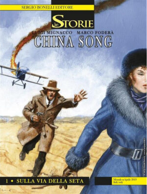 Le Storie 79 - China Song 1 - Sulla Via Della Seta - Sergio Bonelli Editore - Italiano