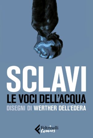 Sclavi - Le Voci dell'Acqua Volume Unico - Italiano