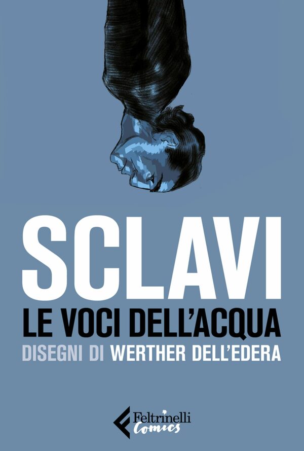 Sclavi - Le Voci dell'Acqua - Volume Unico - Feltrinelli Comics - Italiano