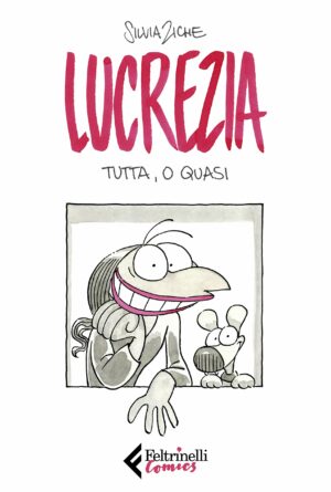 Lucrezia Tutta, O Quasi - Volume Unico - Feltrinelli Comics - Italiano
