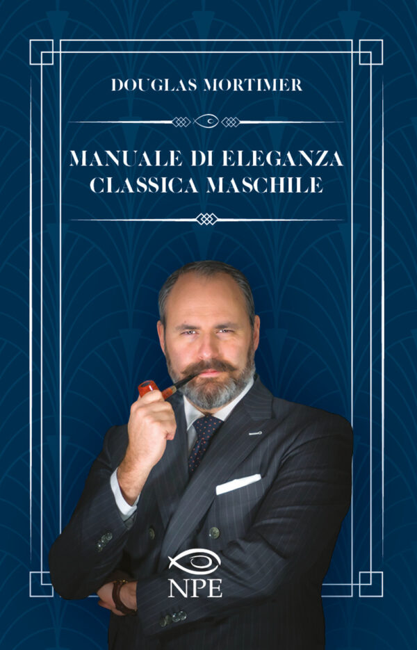 Manuale di Eleganza Classica Maschile - Volume Unico - Edizione Brossurata - Edizioni NPE - Italiano