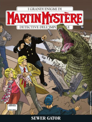 Martin Mystere 362 - Sewer Gator - Sergio Bonelli Editore - Italiano