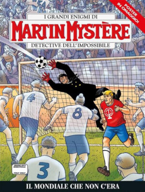 Martin Mystere 363 - Il Mondiale Che Non C'Era - Sergio Bonelli Editore - Italiano