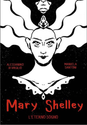 Mary Shelley - L'Eterno Sogno Volume Unico - Italiano