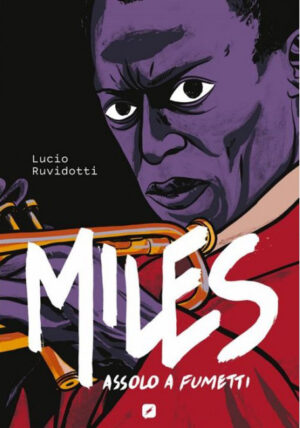 Miles Davis - Assolo a Fumetti - Volume Unico - Edizioni BD - Italiano