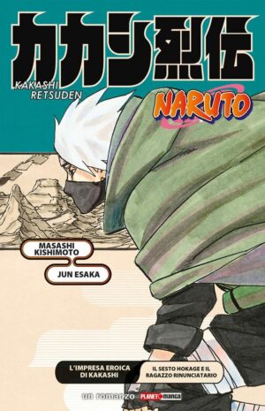 L'Impresa Eroica di Kakashi - Il Sesto Hokage e il Ragazzo Rinunciatario Naruto Romanzo - Panini Comics - Italiano