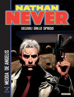 Nathan Never - Segnali dallo Spazio - Sergio Bonelli Editore - Italiano