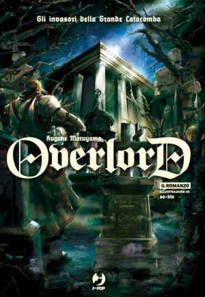 Overlord Romanzo - Light Novel 7 - Gli Invasori della Grande Catacomba - Italiano