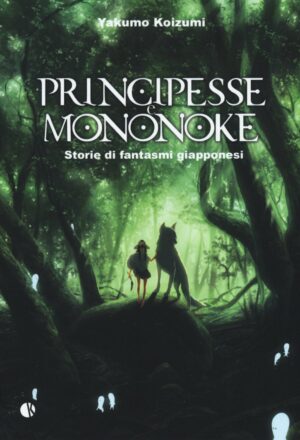 Principesse e Mononoke - Storie di Fantasmi Giapponesi Volume Unico - Italiano