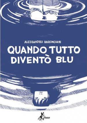 Quando Tutto Diventò Blu - Volume Unico - Bao Publishing - Italiano
