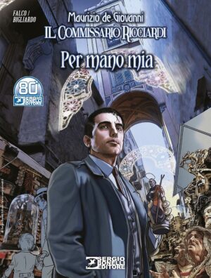 Il Commissario Ricciardi - Per Mano Mia - Romanzi a Fumetti 42 - Sergio Bonelli Editore - Italiano