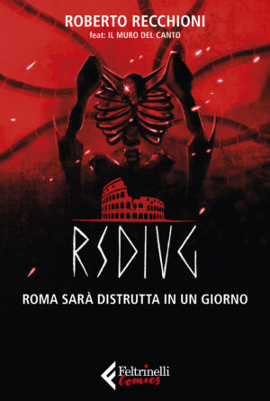 Rsdiug - Roma Sarà Distrutta in un Giorno - Volume Unico - Feltrinelli Comics - Italiano
