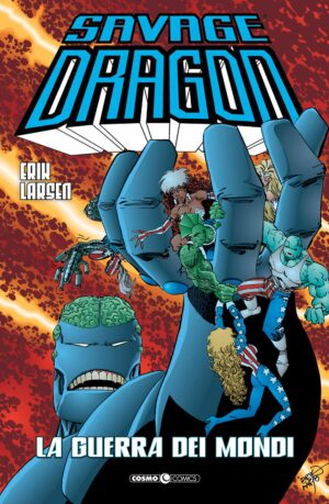 Savage Dragon 9 - La Guerra dei Mondi - Cosmo Comics - Editoriale Cosmo - Italiano