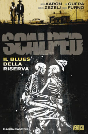 Scalped 7 - Il Blues della Riserva - Vertigo - Planeta DeAgostini - Italiano