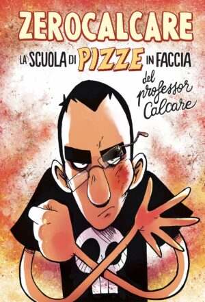 Zerocalcare - La Scuola di Pizze in Faccia del Professor Calcare Volume Unico - Italiano