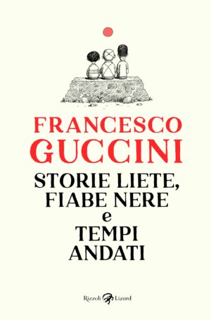 Storie Liete, Fiabe Nere e Tempi Andati - Volume Unico - Rizzoli Lizard - Italiano