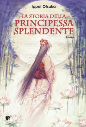 La Storia della Principessa Splendente Romanzo - Novel - Italiano