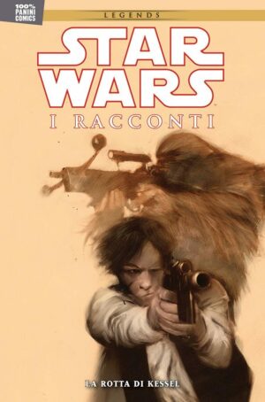 Star Wars Legends: I Racconti Vol. 4 - La Rotta di Kessel - 100% Panini Comics - Panini Comics - Italiano