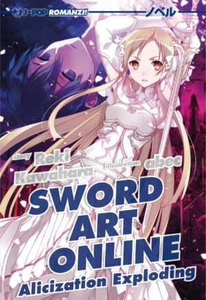 Sword Art Online Novel 16 - Alicization Exploding - Jpop - Italiano