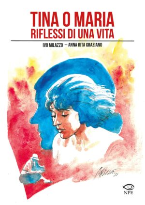 Tina o Maria - Riflessi di una Vita Volume Unico - Italiano