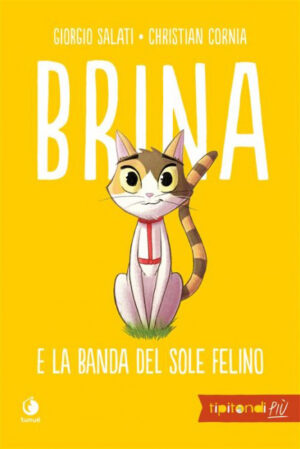 Brina e La Banda del Sole Felino - Nuova Edizione - Tipitondi Più 1 - Tunuè - Italiano