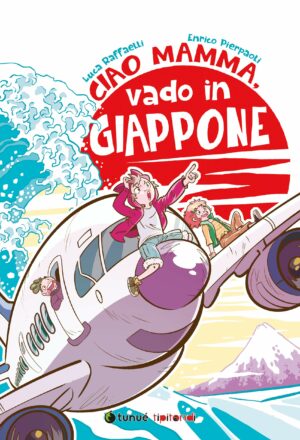 Ciao Mamma, Vado in Giappone - Tipitondi 89 - Tunuè - Italiano