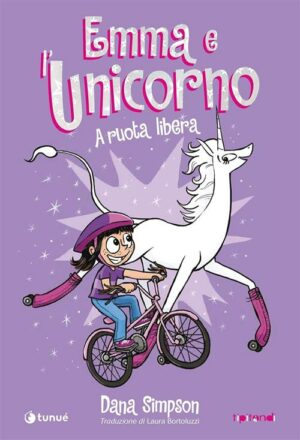 Emma e l'Unicorno - A Ruota Libera - Tipitondi 97 - Tunuè - Italiano