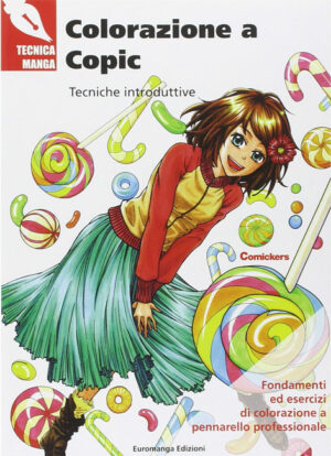 Tecnica Manga - Manuale Disegno - Colorazione a Copic Volume Unico - Italiano