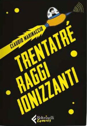 Trentatré Razzi Ionizzanti - Volume Unico - Feltrinelli Comics - Italiano