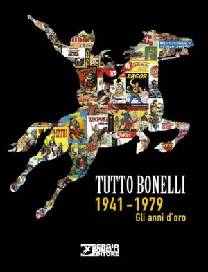 Tutto Bonelli - Gli Anni d'Oro 1940 - 1980 - Sergio Bonelli Editore - Italiano