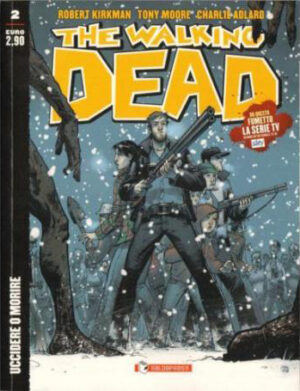 The Walking Dead New Edition 2 - Uccidere O Morire - Prima Ristampa - Saldapress - Italiano